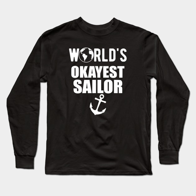 Sailor - World's Okayest Sailor Long Sleeve T-Shirt by KC Happy Shop